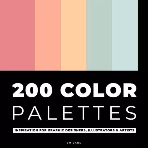 200 COLOR PALETTES: Inspiration for Graphic Designers, Illustrators and Artists | 1000 color combinations | Color palette book